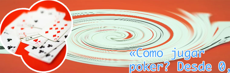 Como jugar naipes poker